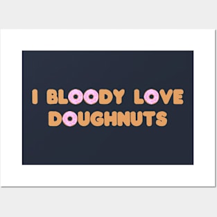 I bloody love doughnuts Posters and Art